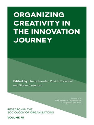 cover image of Organizing Creativity in the Innovation Journey, Volume 75